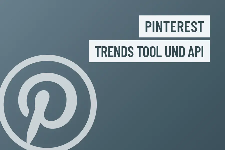 Pinterest Trends Tool und API